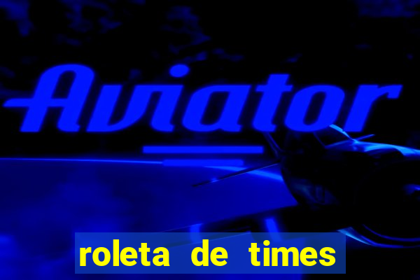 roleta de times champions league